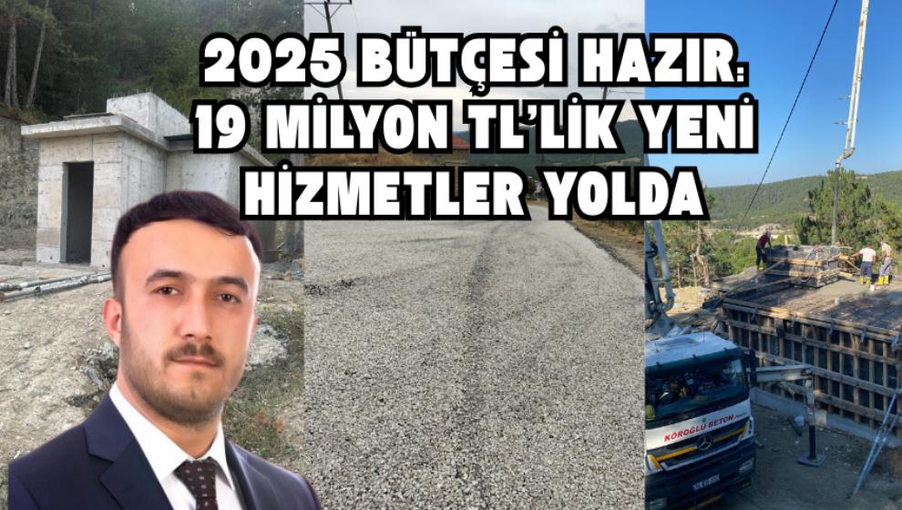 2025 Bütçesi Hazır: 19 Milyon TL'lik Yeni Hizmetler Yolda