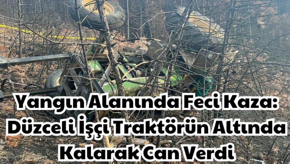 Yangın Alanında Feci Kaza: Düzceli İşçi Traktörün Altında Kalarak Can Verdi