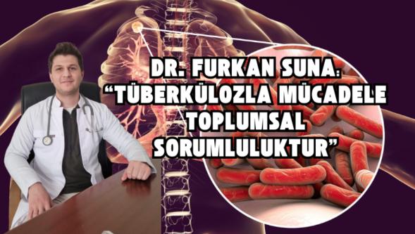 Dr. Furkan Suna: “Tüberkülozla Mücadele Toplumsal Sorumluluktur”