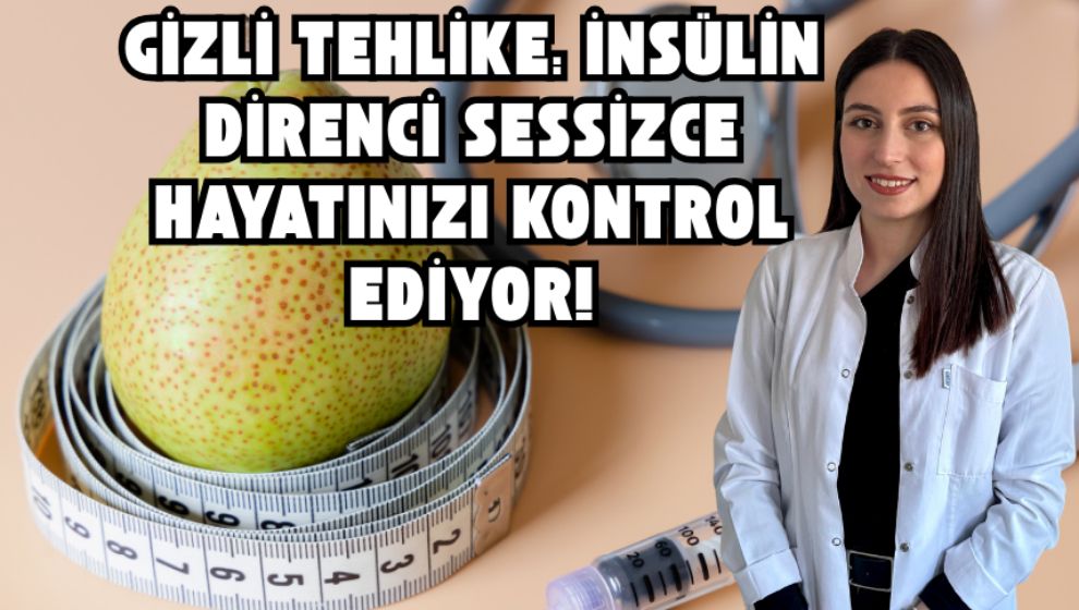 Gizli Tehlike: İnsülin Direnci Sessizce Hayatınızı Kontrol Ediyor!